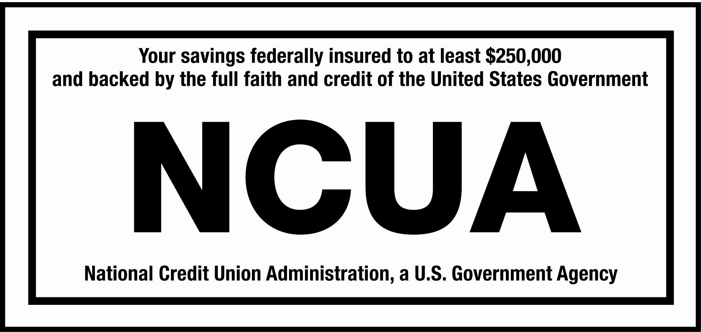 NCUA. Your savings federally insured to at least $250,000